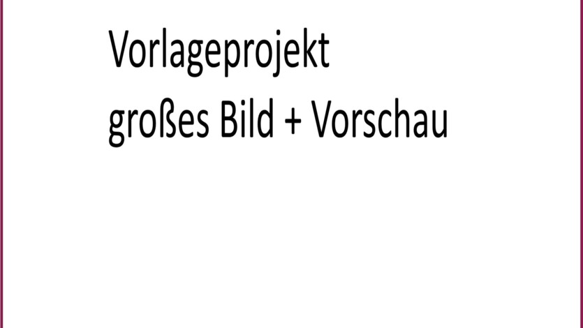 Vorlageprojekt großes Bild Vorlageprojekt großes Bild